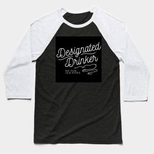 DESIGNATED DRINKER Baseball T-Shirt